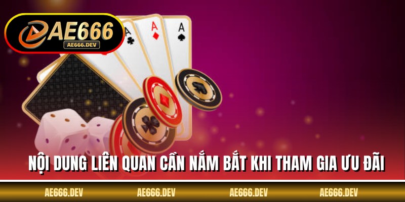 Nội dung liên quan cần nắm bắt khi tham gia ưu đãi