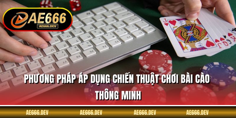 Phương pháp áp dụng chiến thuật chơi bài cào thông minh